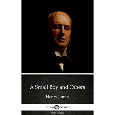 Imagem de A Small Boy and Others by Henry James - Delphi Classics (Illustrated) (Delphi Parts Edition (Henry James) Book 62) (English Edition)