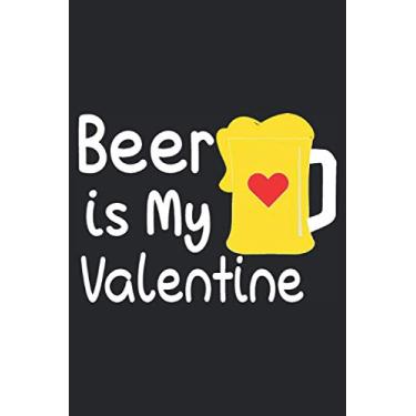 Imagem de Beer Is My Valentine: 6 x 9 Blank Lined Notebook Gift | Funny Valentine's Day Gift Idea (Valentine's Day Book)