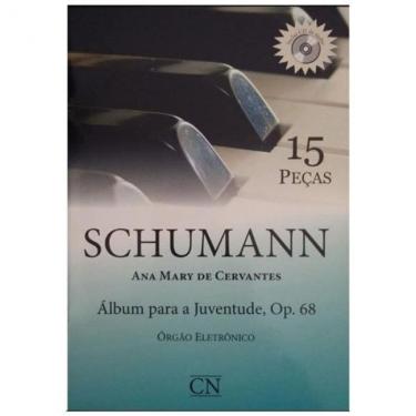 Imagem de Schumann - 15 Peças - Ana Mary de Cervantes - Op. 68