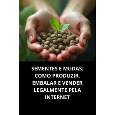 Imagem de Livro Sementes E Mudas Como Produzir, Embalar E Vender Legalmente Pela