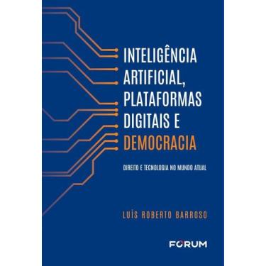 Imagem de Inteligência Artificial, Plataformas Digitais E Democracia - Direito E