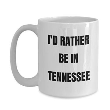Imagem de Caneca do Tennessee - I'd Rather be in Tennessee - Caneca de café - Ideia de presente de mordaça do Tennessee - Cesta de presente do Tennessee para homens ou mulheres