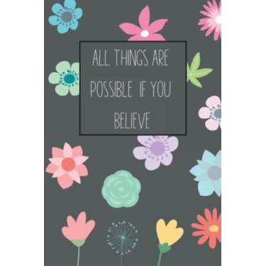 Imagem de All Things Are Possible If You Believe: Diário de oração forrado em branco - Floral - Pequeno tamanho 15 x 23