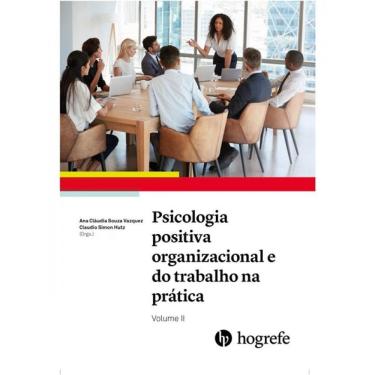 Imagem de Psicologia Positiva Organizacional E Do Trabalho Na Prática - Vol. 2