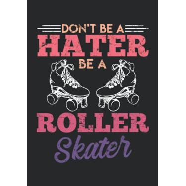 Imagem de Notizbuch A5 liniert mit Softcover Design: Rollschuh Don t be a hater be a roller skater Rolerskates: 120 linierte DIN A5 Seiten