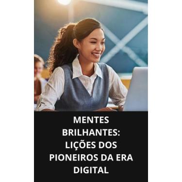 Imagem de Livro Mentes Brilhantes Lições dos Pioneiros da Era Digital