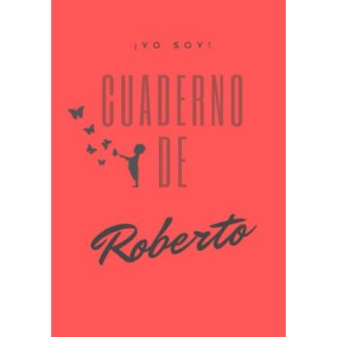 Imagem de ¡YO SOY! Cuaderno de Roberto - Tipo de Hoja cuadriculada - tamaño aproximado A5 / 6.69” X 9.61”