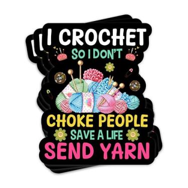 Imagem de 3 peças I Crochet So I Don't Choke People Save a Life Send Yarn Sticker Funny Knitting Crocheting Waterproof Vinyl Stickers for Laptop Water Bottle Tumbler Gifts for Crafters Yarn Lovers 7 x 6 cm