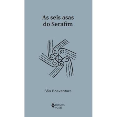 Imagem de Livro - As seis asas do Serafim, por São Boaventura - Editora Vozes