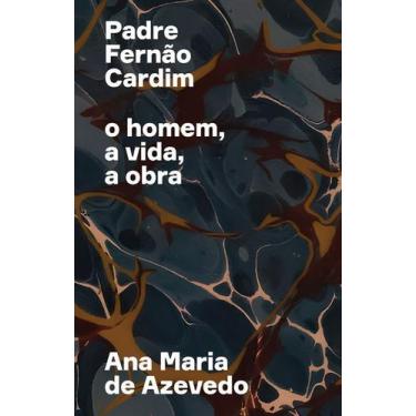 Imagem de Padre Fernão Cardim - O Homem, A Vida, A Obra - HEDRA, Sortido