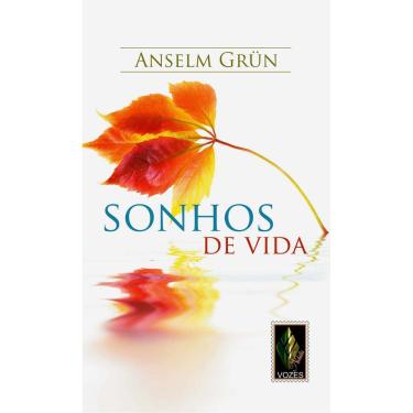 Imagem de Livro - Sonhos de Vida: Guia Para Felicidade - Anselm Grün