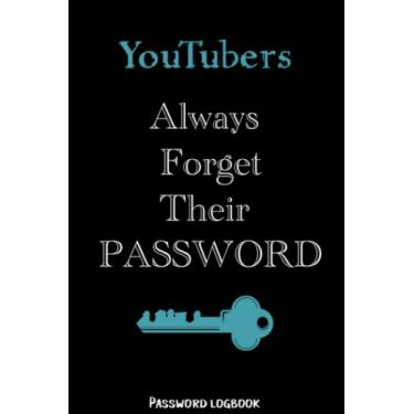 Imagem de YouTubers Always Forget Their Password: Password organizer with alphabetical tabs to keep track of all your internet passwords /6x9"/ Keep your internet identity organized