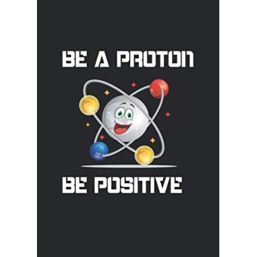 Imagem de A4 Notizbuch kariert mit Softcover Design: Be a Proton- be positive! Sei Positiv Mental Student: 120 karierte DIN A4 Seiten