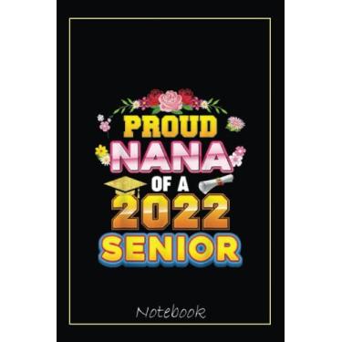 Imagem de Proud Nana Of A 2022 Senior Last Day High School Graduate Notebook: Graduation Gift Diary For Notes, Congratulations, Graduate Journal, Gold Graduate ... Journal, 6x9 college ruled notebook