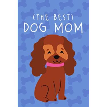 Imagem de The best dog mom: Dog Mom Mum Mama Mothers Day Gifts for Wife from Husband Daughter Son-Wife, Mom Gifts -Funny Birthday Gifts for Wife,Any Mom,New ... notebook 6x9 work school college university