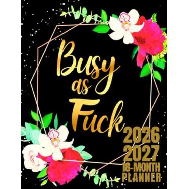 Imagem de Busy As Fuck: 18-Month Planner For Women | 18 Months Academic Calendar Planner July to December Schedule with Funny Swear Words Quotes | Sweary ... Floral Design | Large Print 8.5 x 11 inches