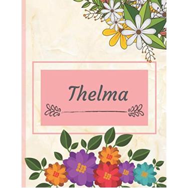 Imagem de Thelma: Personalized Name Notebook, Perfect Idea Gift for Women and Girls, Elegant Cover with Floral Composition Journal with Beautifully Decorated Interior, Flowers Pattern
