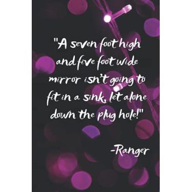 Imagem de Valeria Quote 300 Page Journal: A Seven Foot High And Five Foot Wide Mirror Isn't Going To Fit In A Sink, Let Alone Down The Plug Hole! Ranger Quote from The Ventura Series