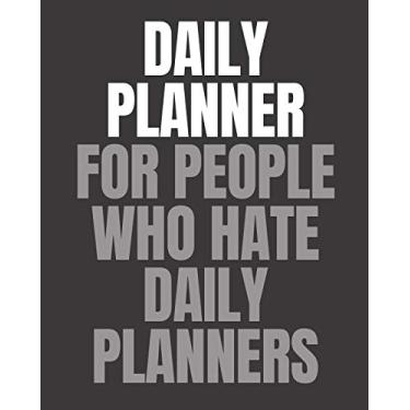 Imagem de Daily Planner For People Who Hate Daily Planners: Daily Task Checklist Organizer Notebook Journal - Undated, 2019, 2020.. (Gray)
