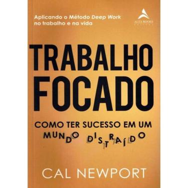 Imagem de Trabalho Focado - Como Ter Sucesso Em Um Mundo Distraido