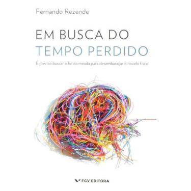Imagem de Em Busca Do Tempo Perdido: é Preciso Buscar o Fio Da Meada Para Desemb