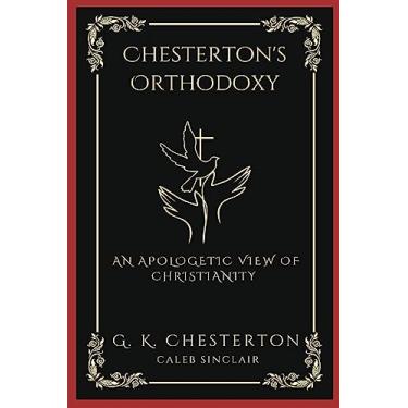 Imagem de Chesterton's Orthodoxy: An Apologetic View of Christianity (Grapevine Press)