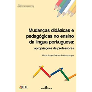 Imagem de Mudanças didáticas e pedagógicas no ensino de língua portuguesa: Apropriações de professores