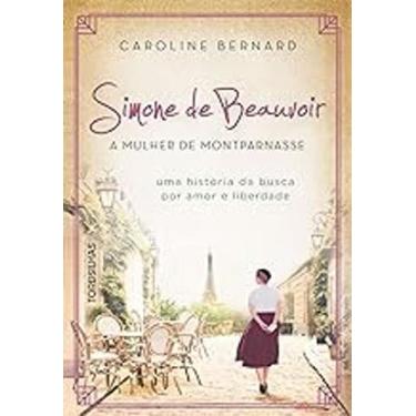 Imagem de Livro Simone De Beauvoir. A Mulher De Montparnasse (Caroline Bernard)