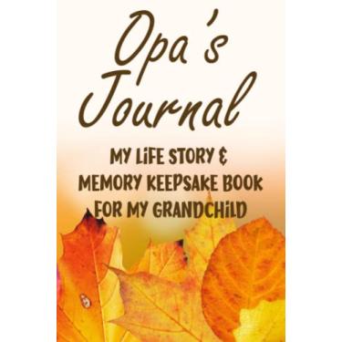 Imagem de Opa's Journal: Memory Keepsake Book of my Life Story & Memories for My Grandchild - Guided Q&A Interview Prompts for Grandfather - Hard Cover