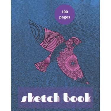 Imagem de Sketchbook for Kids and Adults 100 Pages Large 8 x 10 inches: Sketchbooks: The perfect tool for any artist.