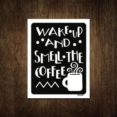 Imagem de Placa Decorativa - Wake Up And Smell The Coffe Café 36X46 - Sinalizo.C
