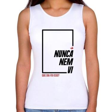 Imagem de Regata Feminina Nunca nem vi, que dia foi isso - Foca na Moda, Branco,