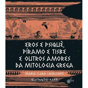 Imagem de Eros e Psique, Píramo e Tisbe e Outros Amores Da Mitologia - GRUPO EDI