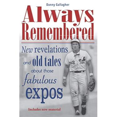 Imagem de Always Remembered: New revelations and old tales about those fabulous Expos
