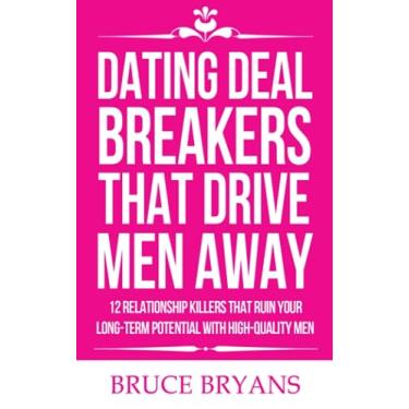 Imagem de Dating Deal Breakers That Drive Men Away: 12 Relationship Killers That Ruin Your Long-Term Potential with High-Quality Men