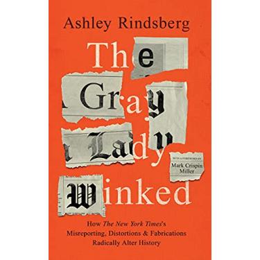 Imagem de The Gray Lady Winked: How the New York Times's Misreporting, Distortions and Fabrications Radically Alter History (English Edition)