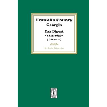 Imagem de Franklin County, Georgia Tax Digest, 1825-1839. (Volume #4)