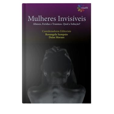 Imagem de Livro Mulheres Invisíveis: Abusos, Feridas E Traumas.