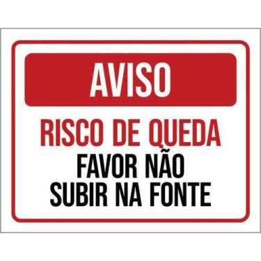 Imagem de Placa Aviso Risco Quedra Não Subir Na Fonte 27X35 - Sinalizo