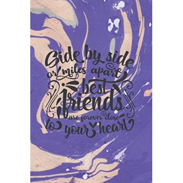 Imagem de Side by side or miles apart best friends are forever close to your heart Notebook : 6" X 9", 120 pages, lined paper journal, Marble design: Carnet de ... pages lignées, couverture fond marbre coloré
