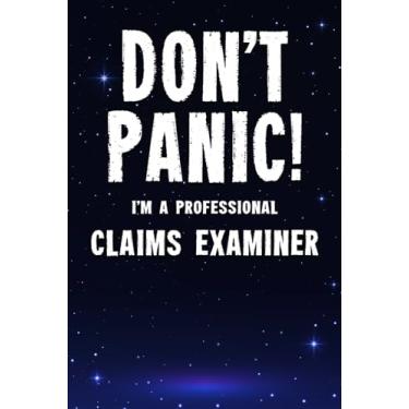 Imagem de Don't Panic! I'm A Professional Claims Examiner: Customized 100 Page Lined Notebook Journal Gift For A Busy Claims Examiner : Far Better Than A Throw Away Greeting Card.