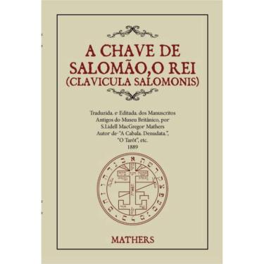 Imagem de A chave de salomão, O rei (clavicula salomonis) clavícula salomonis