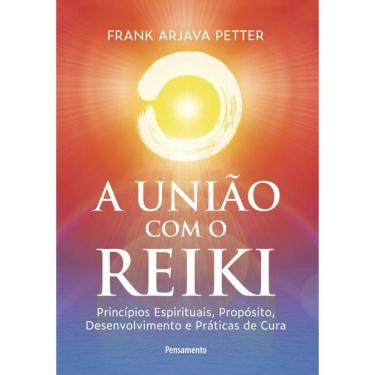 Imagem de A União Com O Reiki: Princípios Espirituais, Propósito, Desenvolvimento E Práticas De Cura