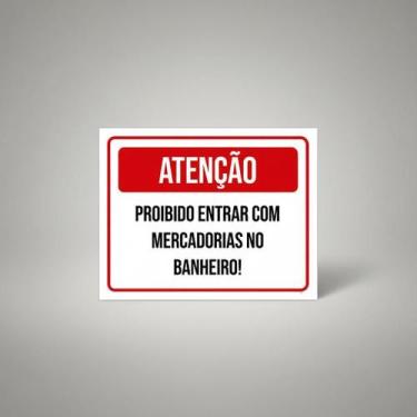 Imagem de Placa Acm Atenção Proibido Entrar Mercadorias Banheiro 18X23 - Sinaliz