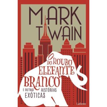 Imagem de O Roubo Do Elefante Branco E Outras Histórias Exóticas - LAFONTE