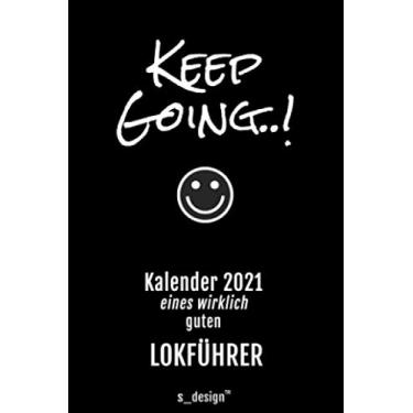 Imagem de Kalender 2021 für Lokführer / Eisenbahn-Fahrer: Wochenplaner / Tagebuch / Journal für das ganze Jahr: Platz für Notizen, Planung / Planungen / Planer, Erinnerungen & Sprüche (DIN A6)