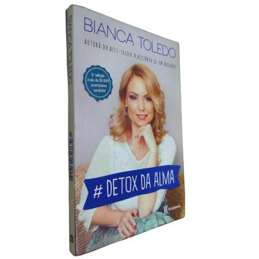 Imagem de Livro Físico # Detox da Alma Bianca Toledo Nos Próximos 40 Dias sua Vida Mudará Com uma Simples Substituição de Hábitos