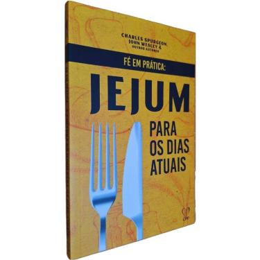 Imagem de Livro Físico Fé em Prática: Jejum Para os Dias Atuais Charles Spurgeon, John Wesley e outros