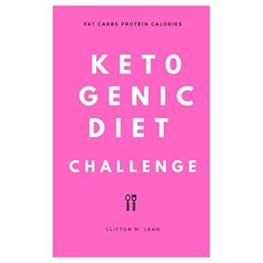 Imagem de Desafio da dieta cetogênica de calorias e proteínas de carboidratos gordurosos: diário de dieta cetogênica de 15 semanas para ajudá-lo a alcançar seu objetivo.