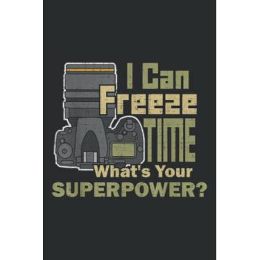 Imagem de I Can Freeze Time Pro Photographer Camera Photography: Wide Ruled Line Paper, 120 Pages, 6 x 9 Inches, Lined Notebook Journal for Work, School and College Supplies